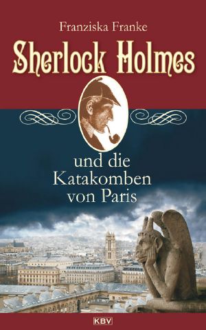 [Sherlock Holmes 03] • Sherlock Holmes und die Katakomben von Paris